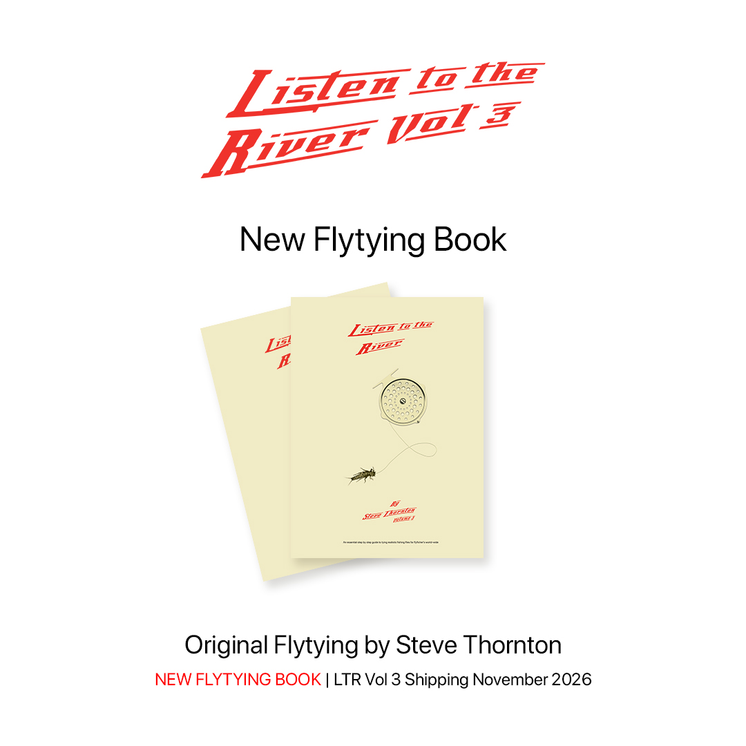 Steve Thornton. Listen to the River. Volume 3 Flytying and Flyfishing book.